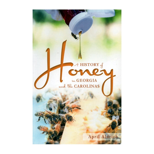 A History of Honey in Georgia and the Carolinas - April Aldrich (Paperback Book)