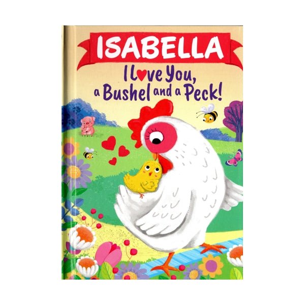 Isabella I Love You, a Bushel and a Peck Personalized Name Picture Book (Hardcover Book) - Dollar Fanatic