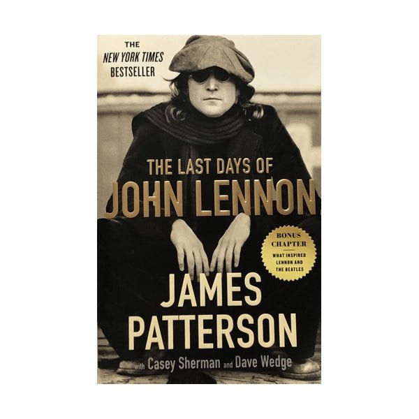 The Last Days of John Lennon by James Patterson with Casey Sherman and Dave Wedge (Paperback Book, 452 Pages) - DollarFanatic.com