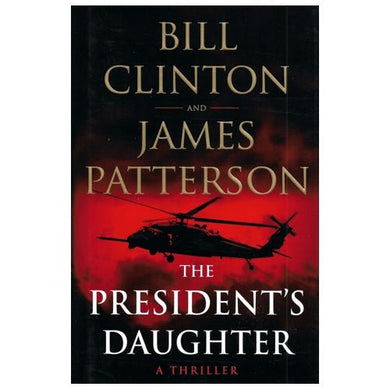 The President's Daughter by Bill Clinton and James Patterson (Hardcover Book, 600 Pages) - DollarFanatic.com