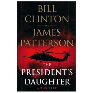 The President's Daughter by Bill Clinton and James Patterson (Hardcover Book, 600 Pages) - DollarFanatic.com