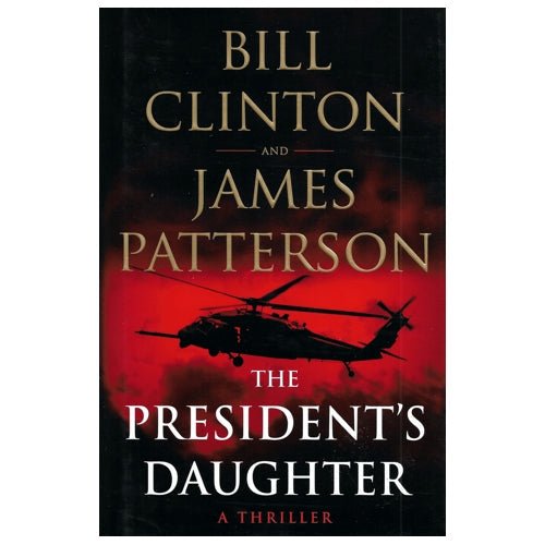 The President's Daughter by Bill Clinton and James Patterson (Hardcover Book, 600 Pages) - DollarFanatic.com